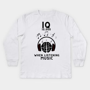 Iq 10,000 when listening music Kids Long Sleeve T-Shirt